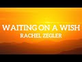 Rachel Zegler Waiting On A Wish Lyric