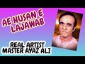 AE HUSN E LAJAWAB ZAMANA KHARAB HAI By REAL Voice MASTER AYAZ ALI Song 07 EAGLE Vol 2 HD Sound