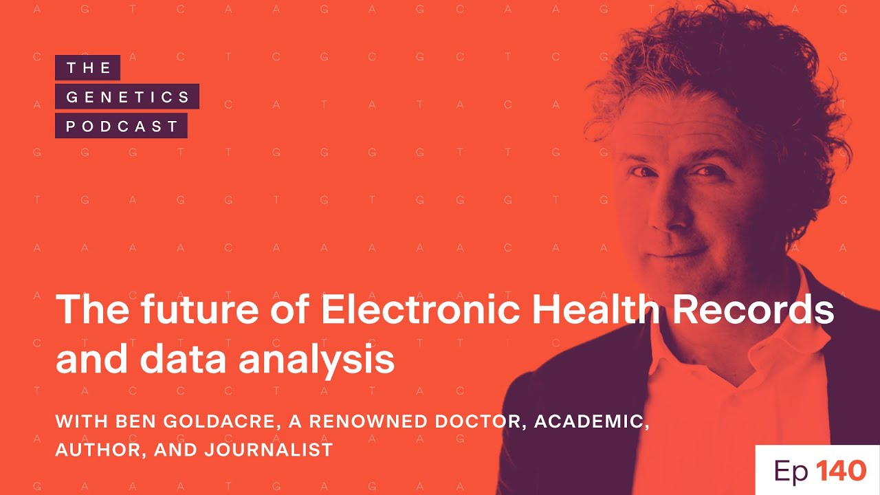 EP 140: The future of EHR and data analysis with Ben Goldacre | The Genetics Podcast