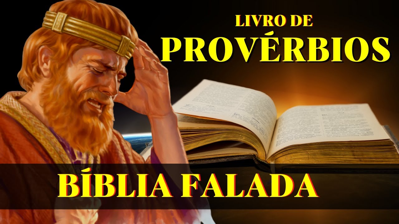 Livro de Provérbios - Sábias Palavras de Salomão - Bíblia Falada