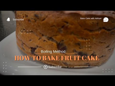 FRUIT CAKE - HOW TO BAKE FRUIT CAKE USING BOILING METHOD