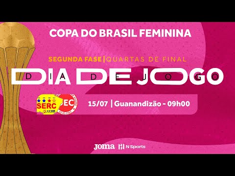 Copa do Brasil Feminina 2023 - SERC x DEC Operário - 2ª Fase - Jogo Ida - Ao vivo
