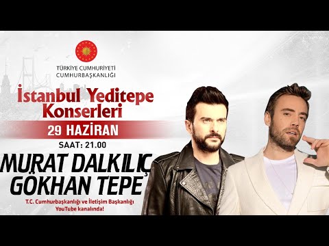 Cumhurbaşkanlığı “İstanbul Yeditepe Konserleri” Murat Dalkılıç \ Gökhan Tepe