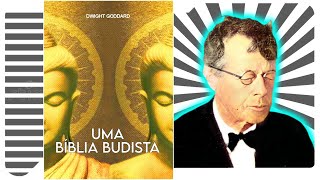 Uma Bíblia Budista - Dwight Goddard