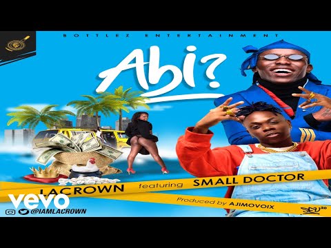 LA CROWN - ABI [Official Audio] ft. Small Doctor