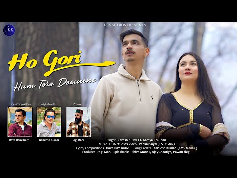 Ho Gori Hum Tere Deewane | Naresh Kullvi | Kamya Chauhan | DRK Studios | KMS Manali | New Song 2025