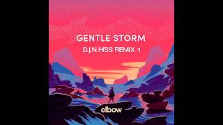 Elbow - Gentle Storm (D.J.N.Hiss Remix) 1