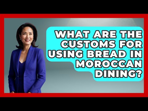 What Are the Customs for Using Bread in Moroccan Dining? | Beyond Borders Etiquette