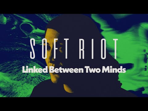 SOFT RIOT Linked Between Two Minds