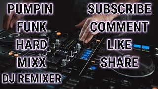 Download lagu PUMPIN FUNK HARD MIXX - DJ REMIXER mp3