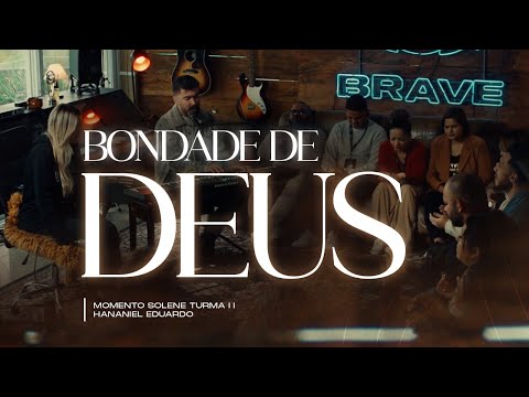 Momento Solene, Hananiel Eduardo, Juliana Kontopp - Bondade de Deus (Ao Vivo)