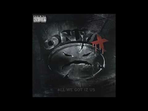 Onyx - Last Dayz - All We Got Iz Us
