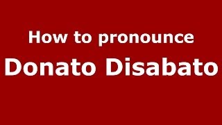 How to pronounce Donato Disabato