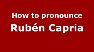 How to pronounce Rubén Capria