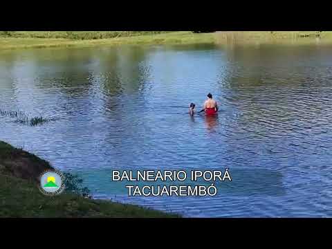 EL PRÓXIMO  VERANO DISFRUTA DE LAS BELLEZAS DEL BALNEARIO IPORÁ, EN TACUAREMBÓ.