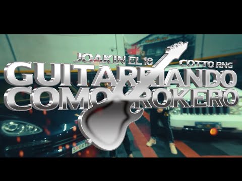 COTTO RNG FT JOAKING EL 18 - GUITARREANDO COMO ROKERO (VIDEO OFICIAL)