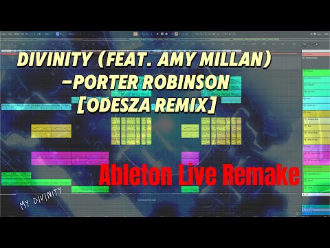 Divinity (feat. Amy Millan) - Porter Robinson [ODESZA Remix] Ableton Live Remake