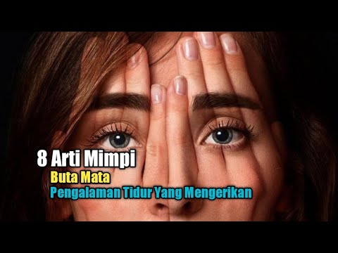 8 Arti Mimpi Buta Mata, Pengalaman Tidur yang Mengerikan