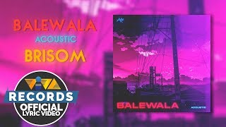 Balewala (Acoustic) - Brisom [Official Lyric Video]