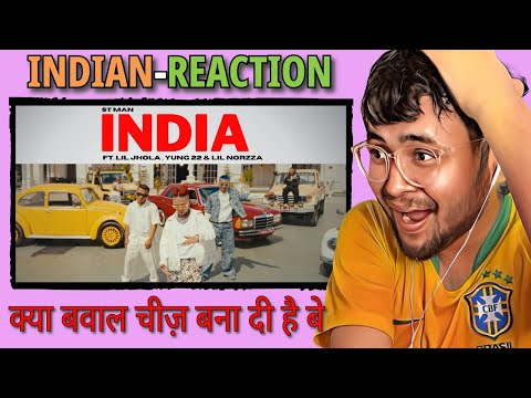 INDIAN REACTS TO INDIA - ST MAN FT. LIL JHOLA, YUNG 22 & LIL NORZZA |  OFFICIAL MUSIC VIDEO