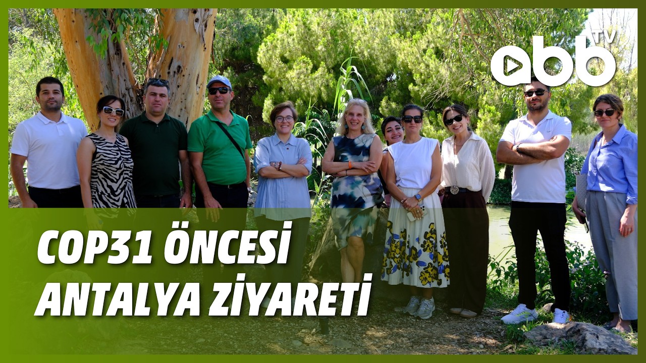 COP31 ÖNCESİ ANTALYA ZİYARETİ