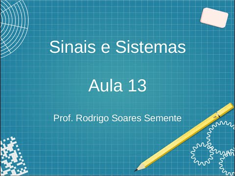 Sinais e Sistemas - Aula 13 (19/11/2020)