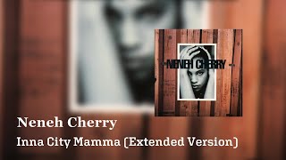 Neneh Cherry - Inna City Mamma (Extended Version)