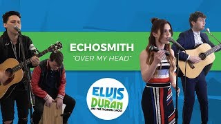 Echo Smith - &quot;Over My Head&quot; | Elvis Duran Live
