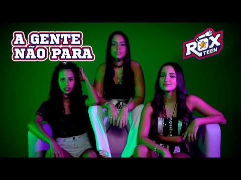 A GENTE NÃO PARA - CLIPE OFICIAL ROXTEEN