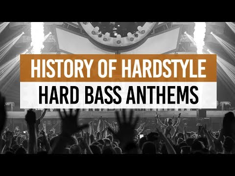 History Of Hardstyle | Hard Bass Anthems