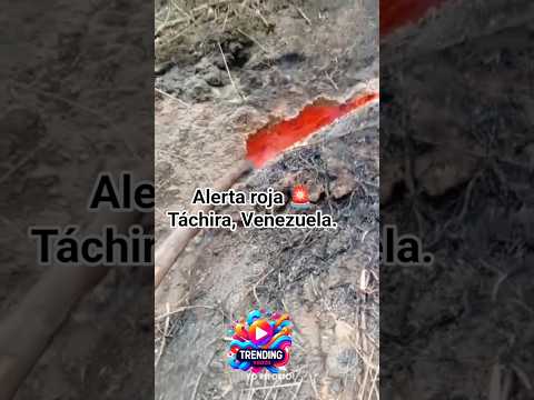 Alerta 🚨 geológica 🔥 en Táchira, Venezuela