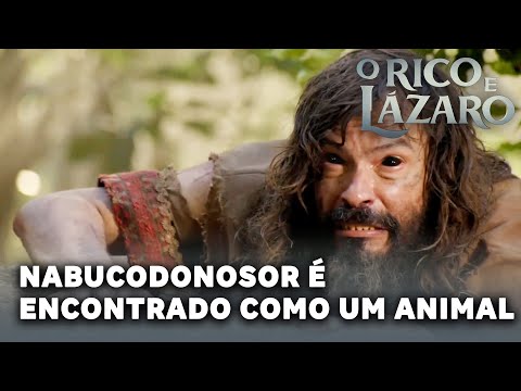 O RICO E LAZARO: Nabucodonosor é encontrado na floresta agindo como um animal