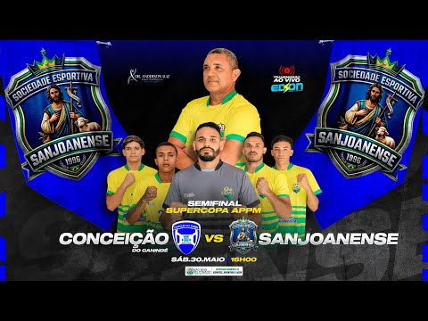 SEMIFINAL - CONCEIÇÃO DO CANINDÉ X SANJOANENSE - SUPERCOPA APPM