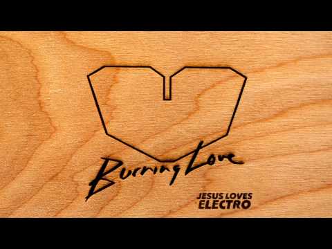 Jesus Loves Electro - Burning Love (Original Mix)