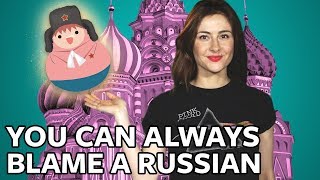 ICYMI: Whatever goes wrong, you can always blame a Russian!