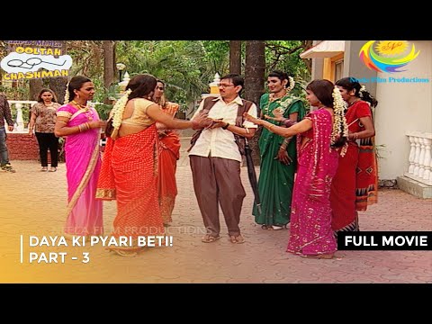 Daya Ki Pyari Beti! I FULL MOVIE | Part 3 | Taarak Mehta Ka Ooltah Chashmah Ep 1643 to 1645