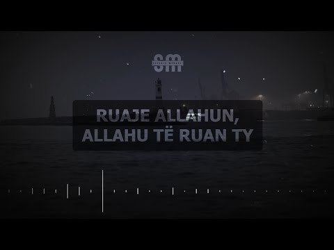 Ruaje Allahun, Allahu të ruan ty | Hoxhë Sefedin Mehani