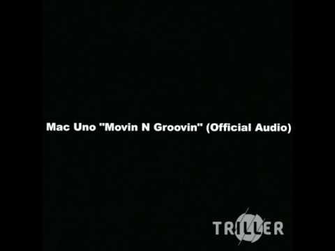 Mac Uno - Movin N Groovin (OFFICIAL AUDIO)