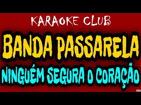 Ninguém Segura O Coração - Banda Passarela