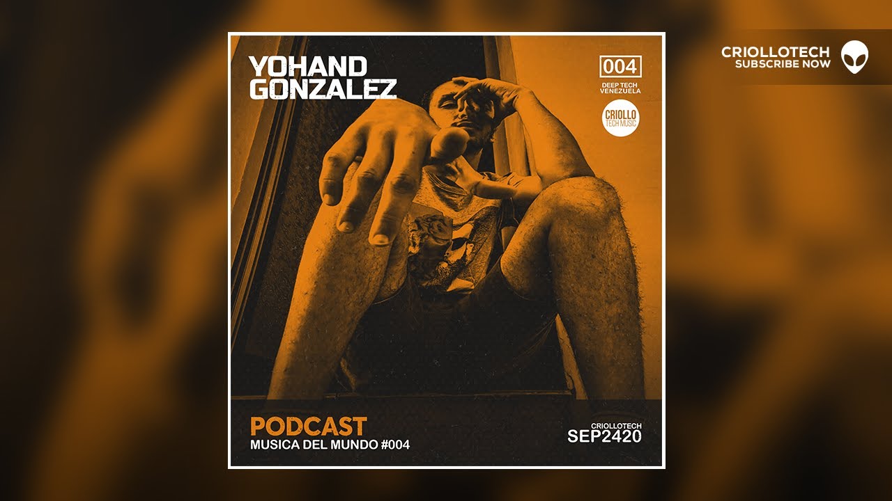 YOHAND GONZALEZ  from, Bolivarian Republic of Venezuela Criollotech Music | DEEP TECH HOUSE 2020 #MUSICADELMUNDO