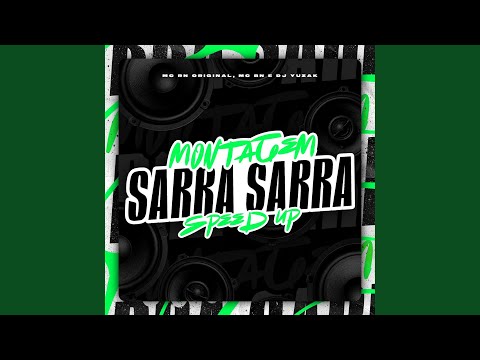 Montagem Sarra Sarra (Speed Up)