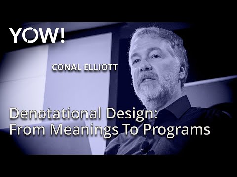 Denotational Design: From Meanings To Programs • Conal Elliott • YOW! 2015