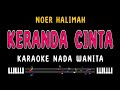 KERANDA CINTA Karaoke Nada Wanita NOER HALIMAH