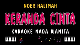 Download lagu KERANDA CINTA - Karaoke Nada Wanita [ NOER HALIMAH ] mp3