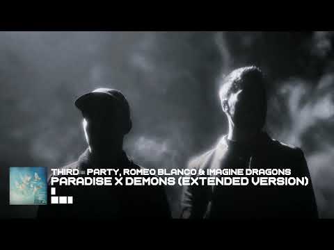 Paradise x Demons (Third ≡ Party Mashup) [Extended Version] - Romeo Blanco & Imagine Dragons