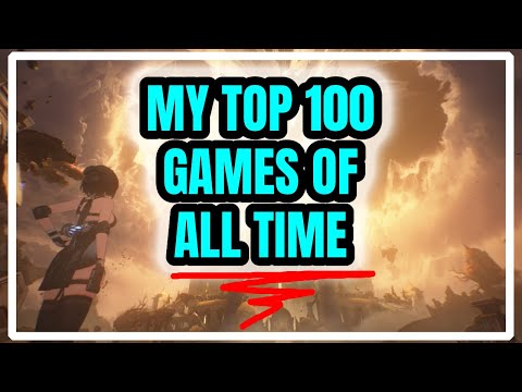 My Top 100 Games of ALL TIME