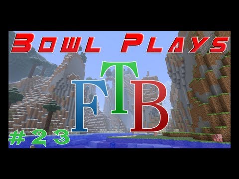 Bowl Plays... Feed The Beast: Episode 23