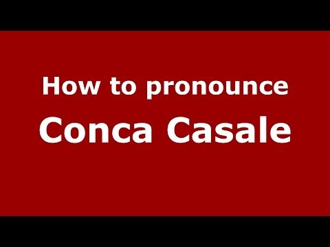 How to pronounce Conca Casale (Italian/Italy) - PronounceNames.com