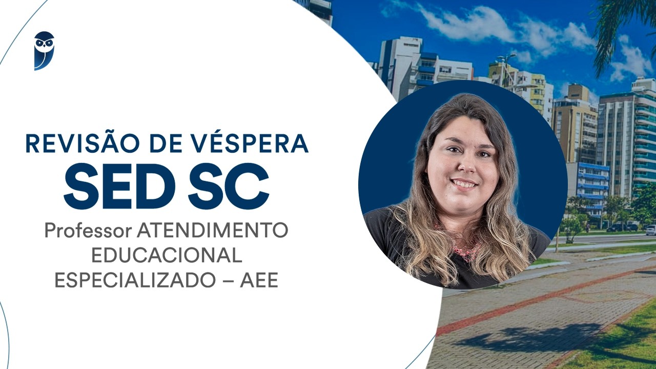 Revisão de Véspera SED SC - Professor ATENDIMENTO EDUCACIONAL ESPECIALIZADO – AEE