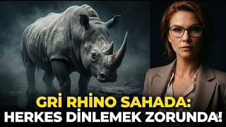 GRİ RHİNO SAHADA: HERKES DİNLEMEK ZORUNDA!